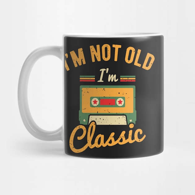 I'm Not Old I'm Classic by ChicGraphix